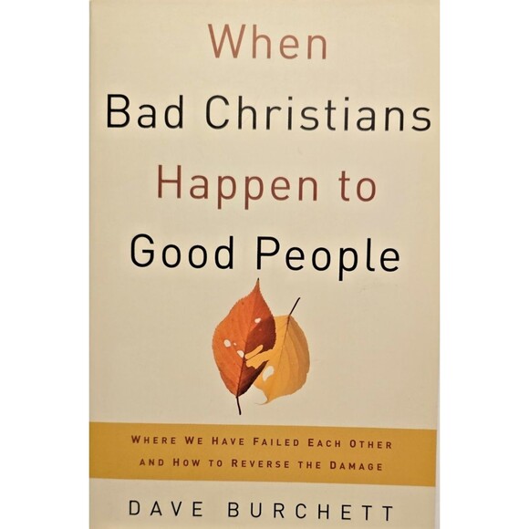 When Bad Christians Happen to Good People: Where We Have Failed Each Other... - Picture 1 of 12